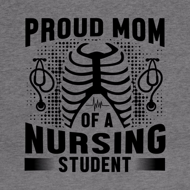 Proud Mom Of A Nursing Student - Nurse by 4Zimage